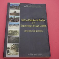 Libros: AMF-21G/ SANTA MARIÑA DE BAIÑA E O EREMITORIO DE SAN COSME - APROXIMACION HISTORIA / BAIÑA 2008. Lote 379325359