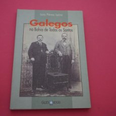 Libros: AMF-21G/ GALEGOS NA BAHIA DE TODOS OS SANTOS - LOIS PEREZ LEIRA. Lote 379329649