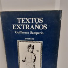 Libros: TEXTOS EXTRAÑOS. GUILLERMO SAMPERIO.1RA ED 1981. Lote 379348994