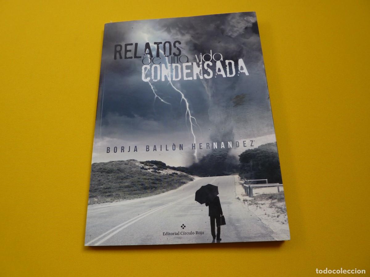 Libros: LIBRO RELATOS DE UNA VIDA CONDENSADA - Borja Bailo Hernandez - Circulo Rojo - Foto 2