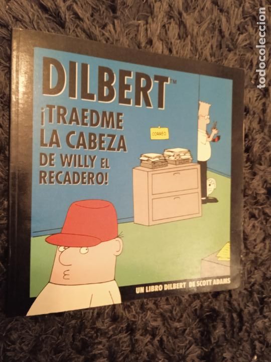 books: DILBERT. TRAEDME LA CABEZA DE WILLY EL RECADERO. UN LIBRO DE DILBERT. DE SCOTT ADAMS. GRANICA.