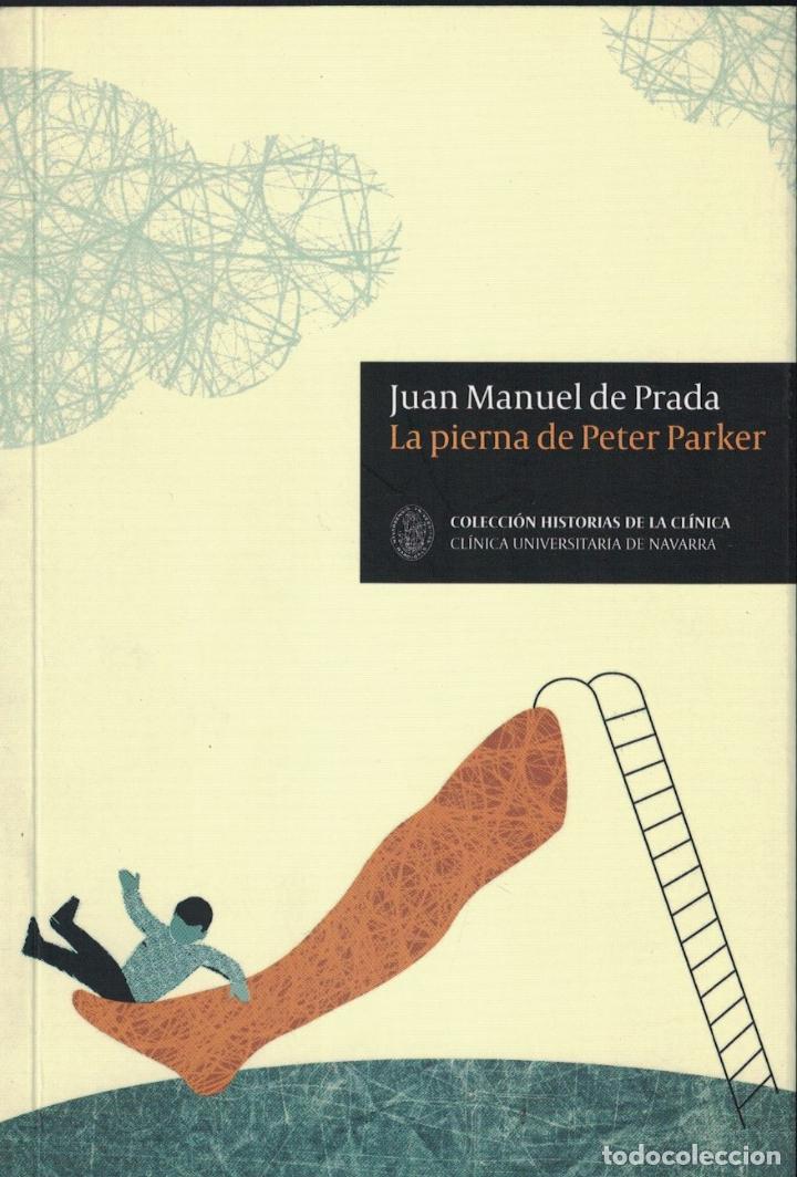 Libros: LA PIERNA DE PETER PARKER. - Prada. Juan Manuel de, - Foto 1