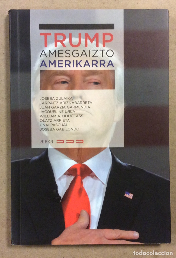 B&uuml;cher: TRUMP AMESGAIZTO AMERIKARRA. VV.AA. ALEKA ARGITALETXEA 2017. EUSKARAZ.