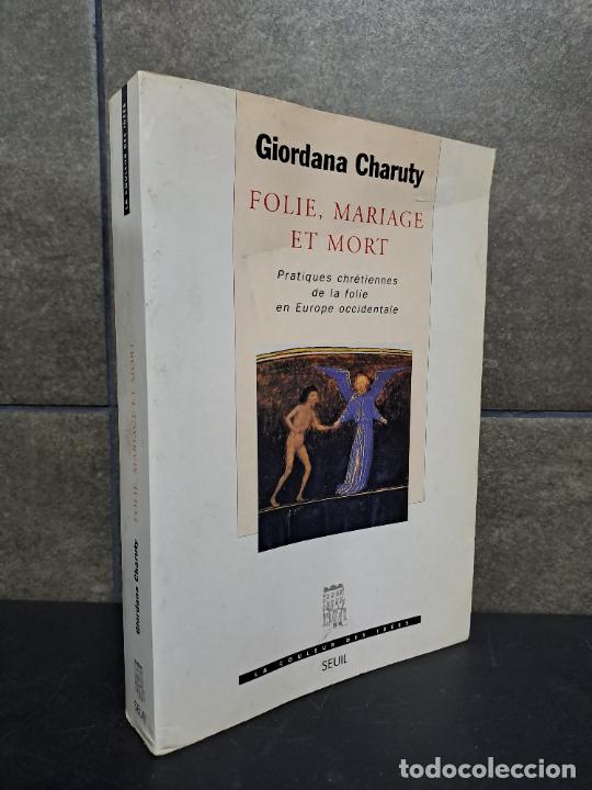 Livros em segunda m&atilde;o: Folie, Mariage et Mort. Pratiques chr&eacute;tiennes de la folie en Europe occidentale. Charuty, Giordana