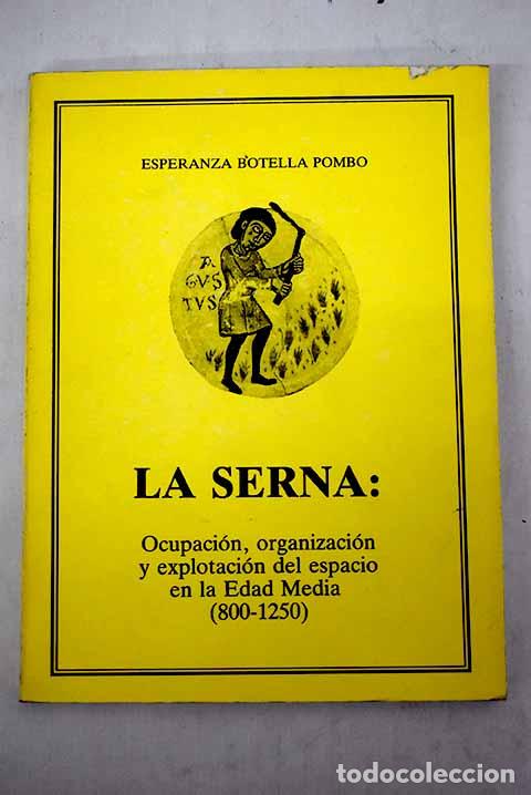 Libros: La Serna: ocupaci&oacute;n, organizaci&oacute;n y explotaci&oacute;n del espacio en la edad media (800-1250)