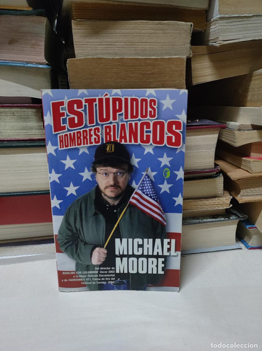 Libros: ESTUPIDOS HOMBRES BLANCOS MICHAEL MOORE - Foto 1