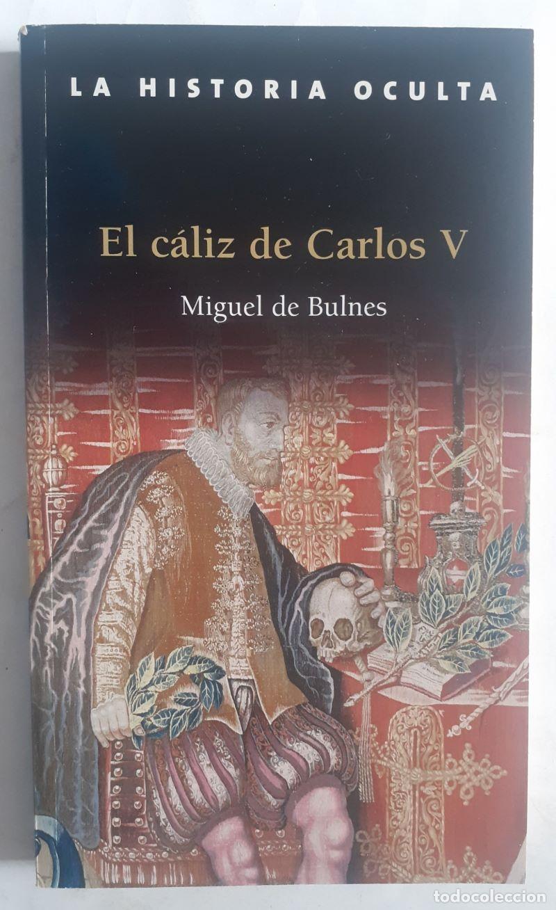 Libros: El c&aacute;liz de Carlos V - Miguel de Bulnes - Foto 1