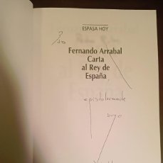 Libros: CARTA AL REY DE ESPAÑA. FERNANDO ARRABAL. DEDICADO POR EL AUTOR.. Lote 380769539