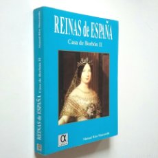 Libros: REINAS DE ESPAÑA. CASA DE BORBÓN II - MANUEL RÍOS MAZCARELLE. Lote 380769759