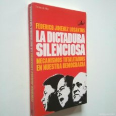 Libros: LA DICTADURA SILENCIOSA. MECANISMOS TOTALITARIOS EN NUESTRA DEMOCRACIA - FEDERICO JIMÉNEZ LOSANTOS. Lote 380769774