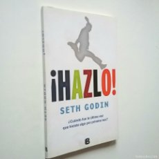 Libros: ¡HAZLO! ¿CUÁNDO FUE LA ÚLTIMA VEZ QUE DECIDISTE HACER LAGO DIFERENTE? - SETH GODIN. Lote 380769789