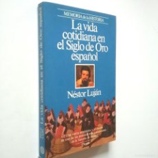 Libros: LA VIDA COTIDIANA EN EL SIGLO DE ORO ESPAÑOL - NÉSTOR LUJÁN. Lote 380769799