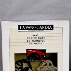 Libros: MÁS DE CIEN AÑOS DE ANUNCIOS DE PRENSA.- LA VANGUARDIA. Lote 380771399
