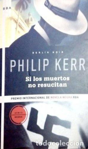 Libros: SI LOS MUERTOS NO RESUCITAN - Kerr,Philip - Foto 1