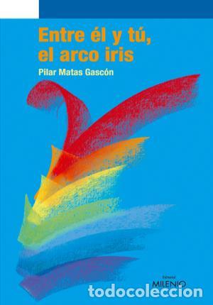 Libros: ENTRE &Eacute;L Y T&Uacute; EL ARCO IRIS - Matas Gasc&oacute;n,Pilar - Foto 1