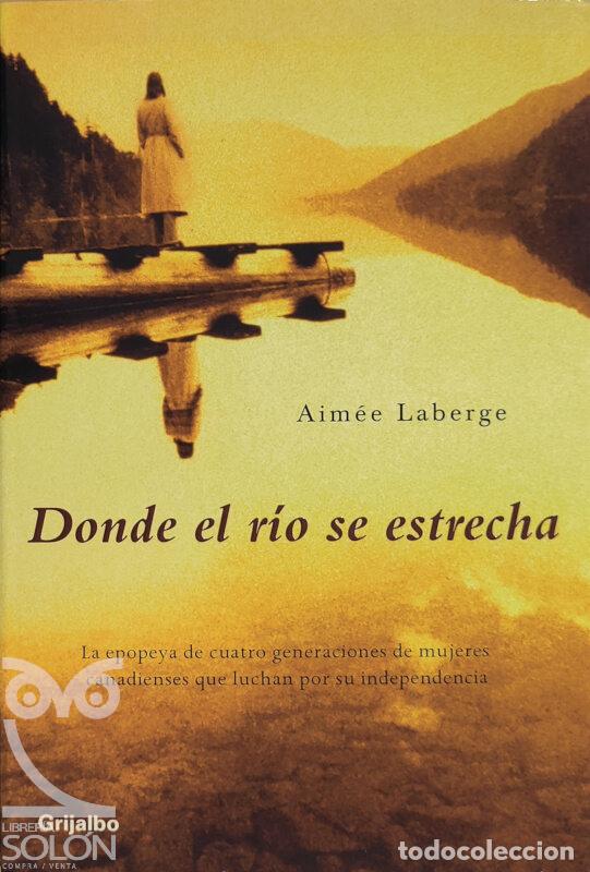 Libros: Donde el r&iacute;o se estrecha - Aim&eacute;e Laberge - Foto 1