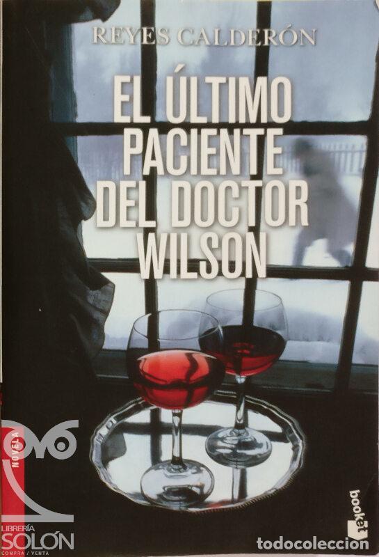 Libros: El &uacute;ltimo paciente del doctor Wilson - Reyes Calder&oacute;n - Foto 1