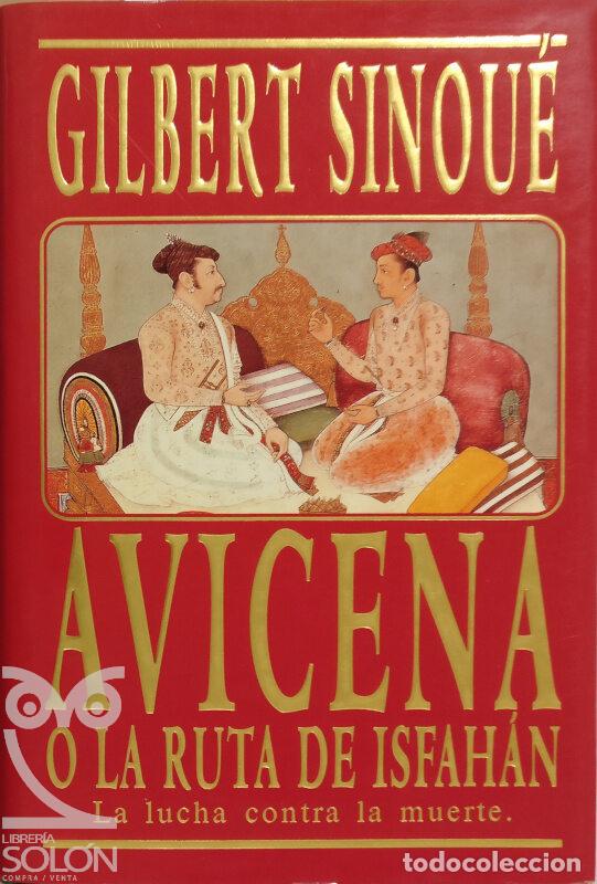 Libros: Avicena o la ruta de Isfah&aacute;n - Gilbert Sinou&eacute; - Foto 1