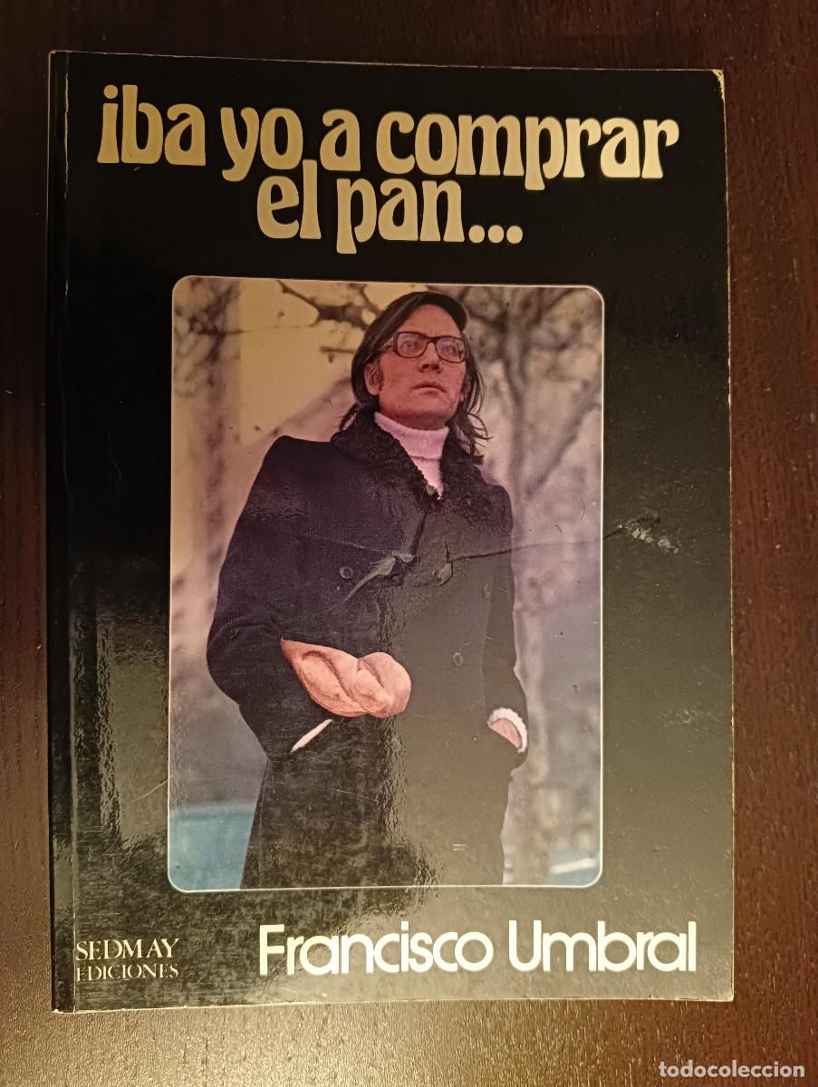 Libros: Iba yo a comprar el pan... Francisco Umbral. DEDICADO. - Foto 3