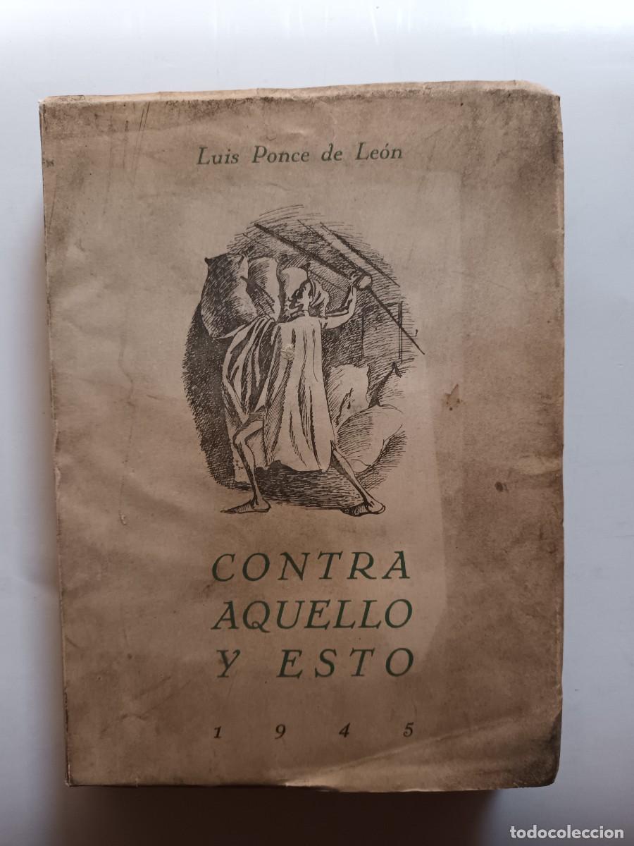 Libros: CONTRA AQUELLO Y ESTO - LUIS PONCE DE LE&Oacute;N - 1945 - Foto 1