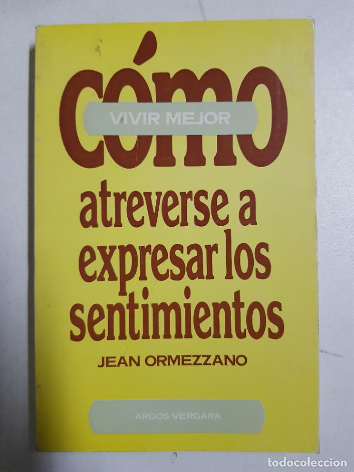 Libros: C&oacute;mo atreverse a expresar los sentimientos / Ormezzano, Jean - Foto 1