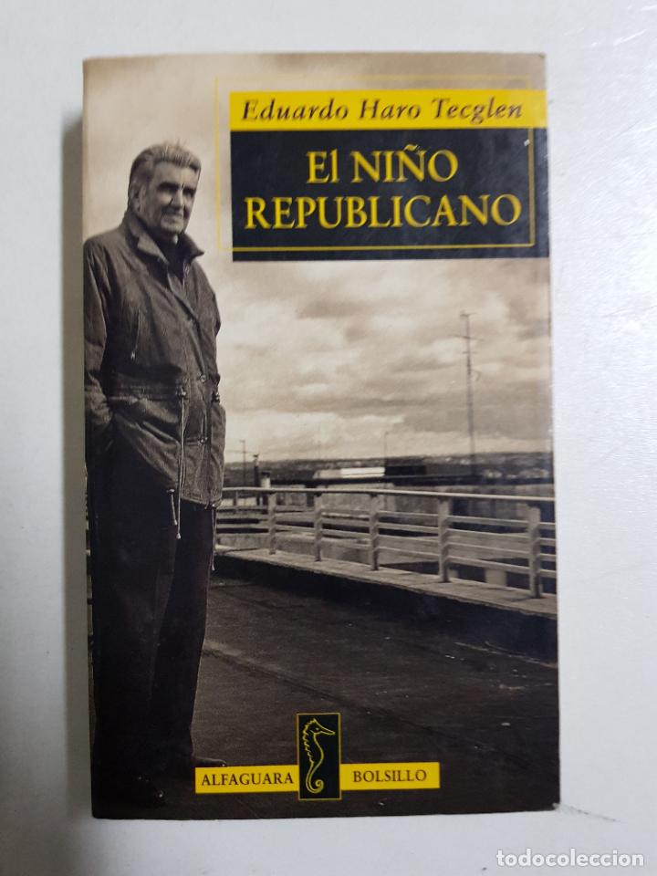 Libros: El ni&ntilde;o republicano / Haro Tecglen, Eduardo - Foto 1