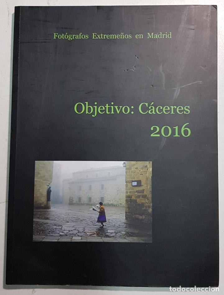 Libri di seconda mano: Objetivo: C&aacute;ceres 2016. Fot&oacute;grafos extreme&ntilde;os en Madrid