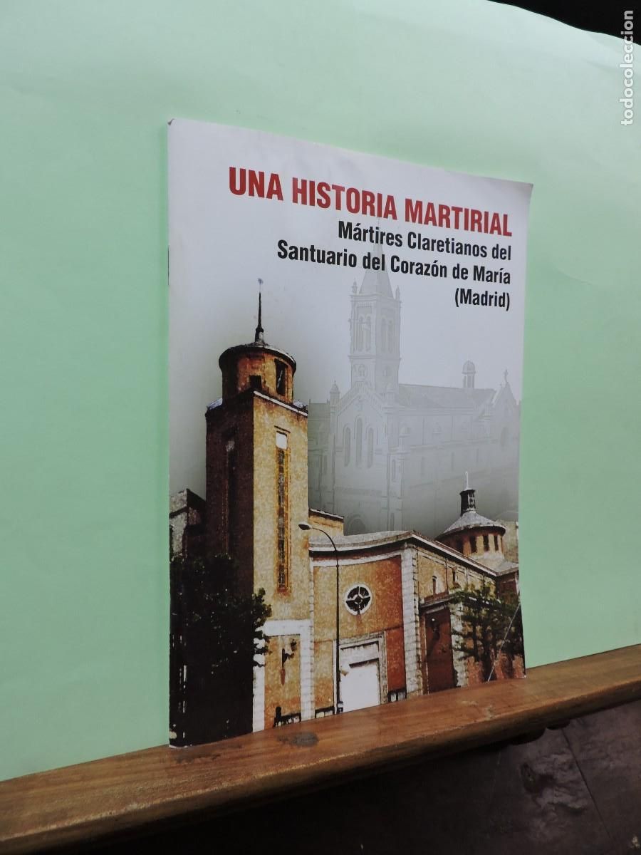 Livros em segunda m&atilde;o: Una Historia Martirial. M&aacute;rtires Claretianos del Santuario del Coraz&oacute;n de Mar&iacute;a (Madrid)