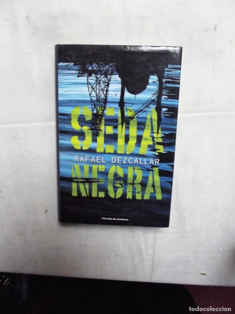 Libros: SEDA NEGRA POR RAFAEL DEZCALLAR - Foto 1