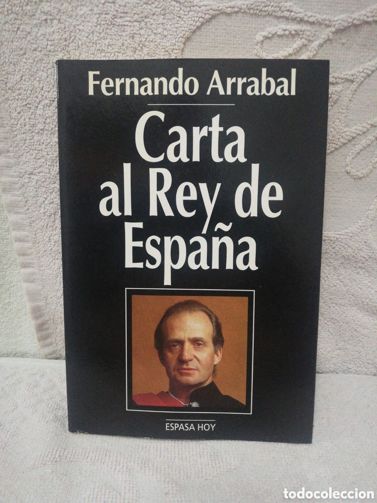 Libros: Fernando Arrabal - carta al Rey de Espa&ntilde;a - Espasa Calpe 1995 - Foto 1