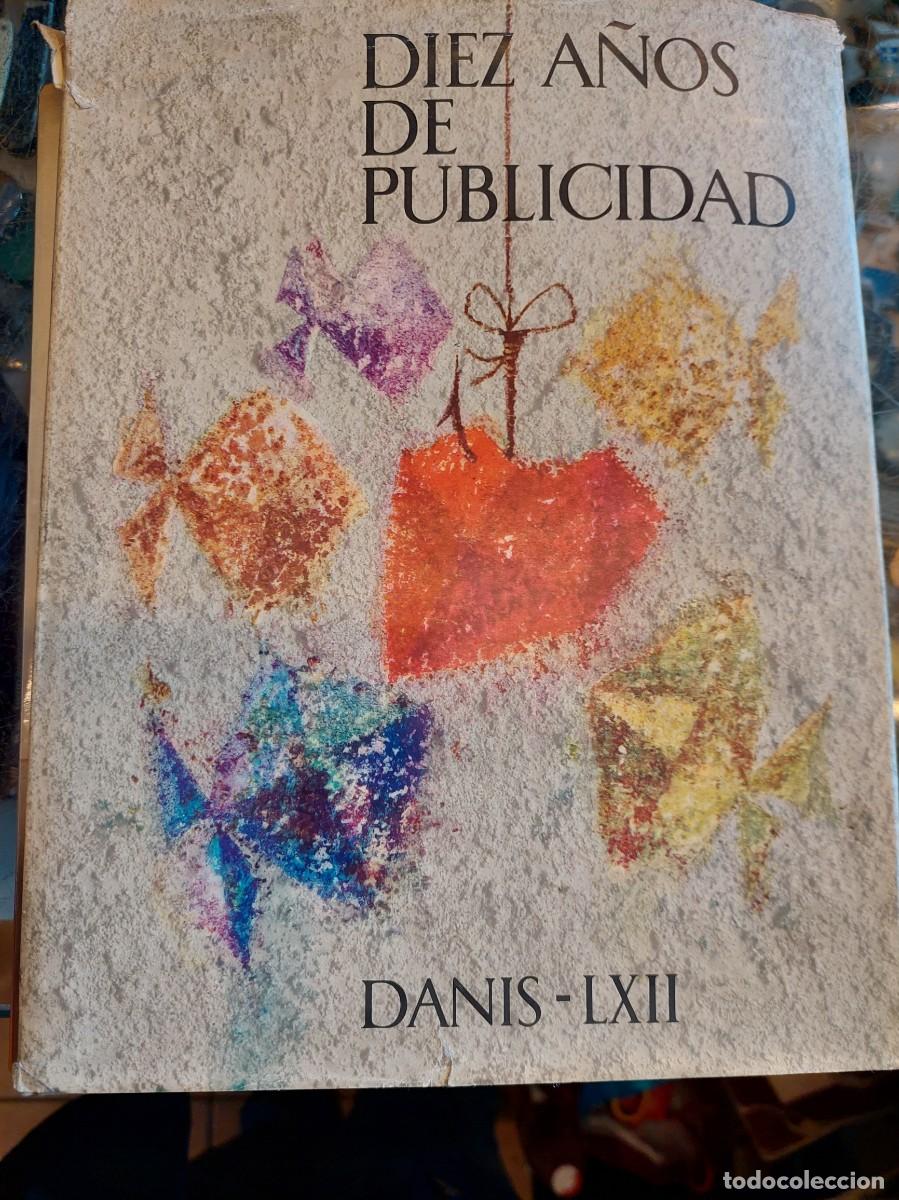 Libros: Diez a&ntilde;os de publicidad. DANIS-LXII 1963