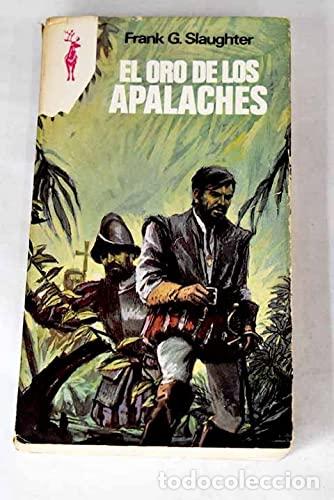 Libros: EL ORO DE LOS APALACHES - Slaughter,Frank G. - Foto 1