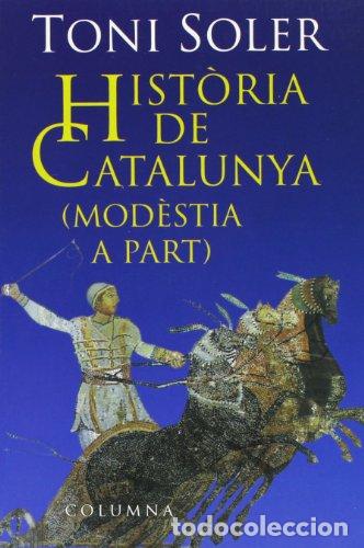 Libros: HISTORIA DE CATALUNYA Mod&egrave;stia a part - Soler,Toni - Foto 1