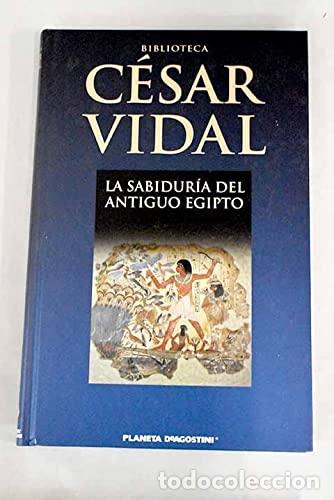 Libros: LA SABIDUR&Iacute;A DEL ANTIGUO EGIPTO - Vidal,C&eacute;sar - Foto 1