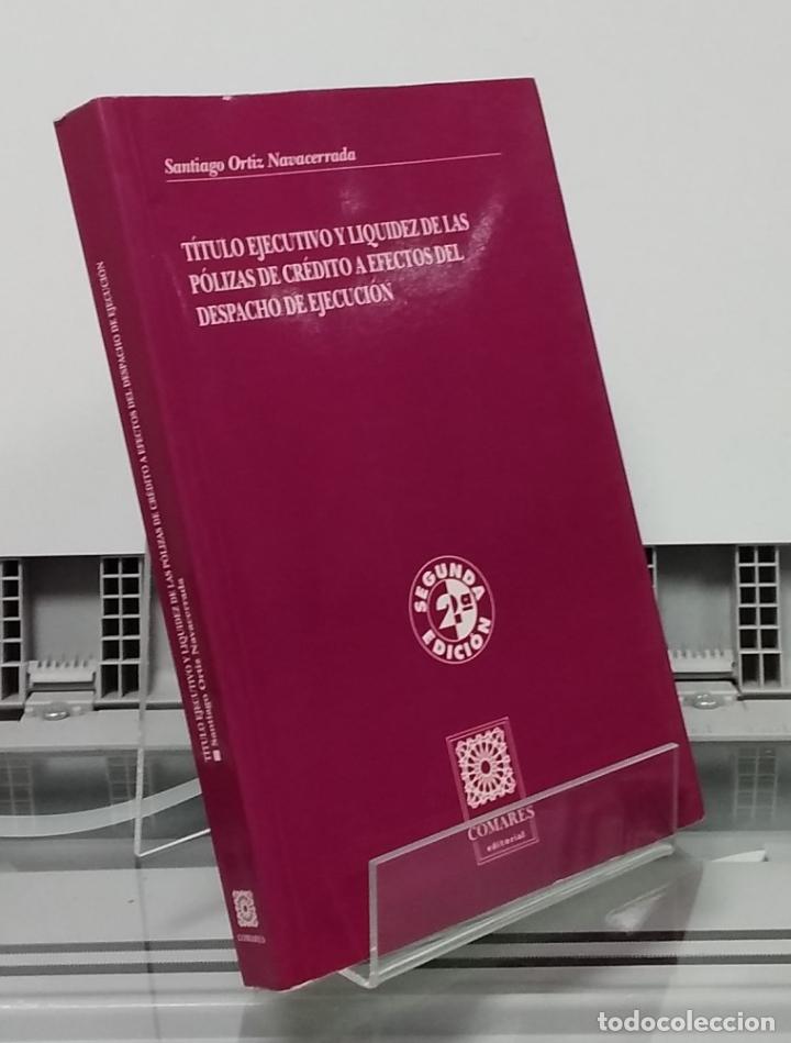 Libros: T&iacute;tulo ejecutivo y liquidez de las p&oacute;lizas de cr&eacute;dito a efectos del despacho de ejecuci&oacute;n. Considera - Foto 1