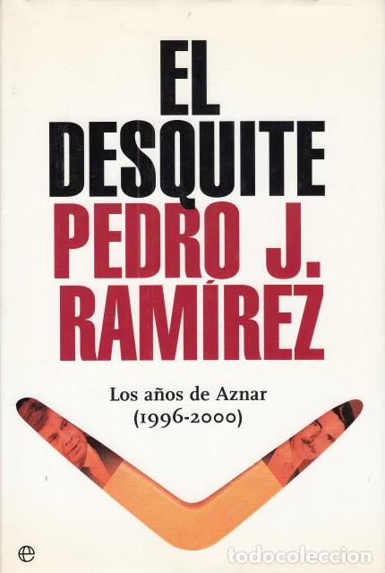 Libros: EL DESQUITE. LOS A&Ntilde;OS DE AZNAR (1996-2000) - RAM&Iacute;REZ, PEDRO J - Foto 1