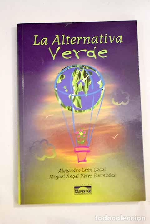 Libros: La alternativa verde.- Le&oacute;n Lacal, Alejandro - Foto 1