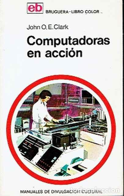 Libros: Computadoras en acci&oacute;n - Clark, John O.E. - Foto 1