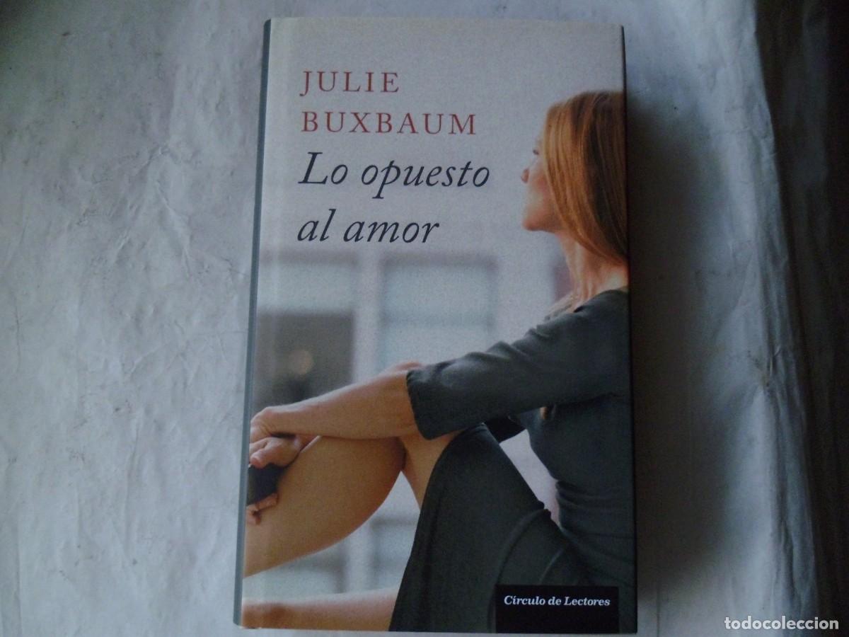 Libros: LO OPUESTO AL AMOR - JULIE BUXBAUM - Foto 1