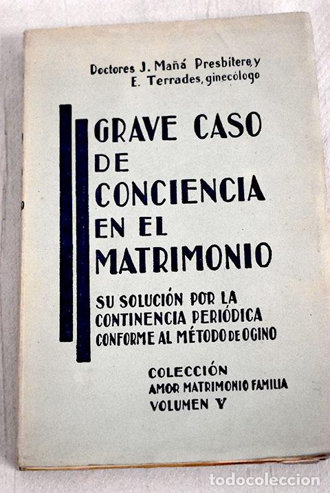 Libri di seconda mano: Grave caso de conciencia en el matrimonio: El M&eacute;todo Ogino a la luz de la Teologia Moral