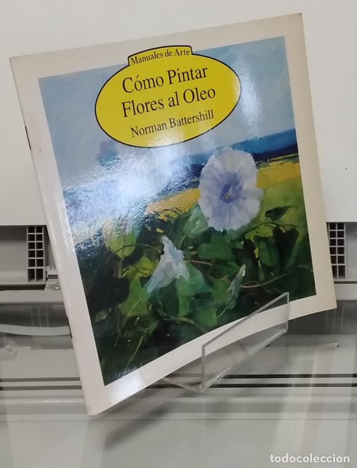 Libros: C&oacute;mo pintar flores al &oacute;leo - Norman Battershill - Foto 1