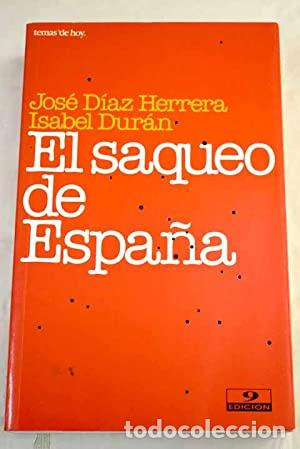 Libros: El saqueo de Espa&ntilde;a - Jos&eacute; D&iacute;az Herrera. - Foto 1
