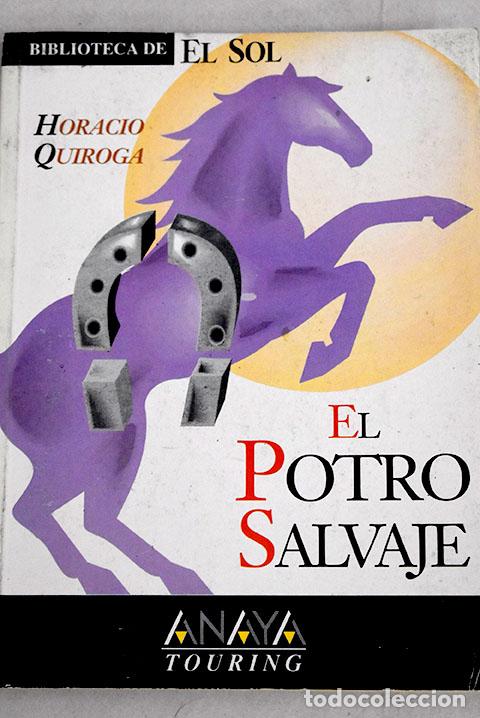 Libros: El potro salvaje.- Quiroga, Horacio - Foto 1