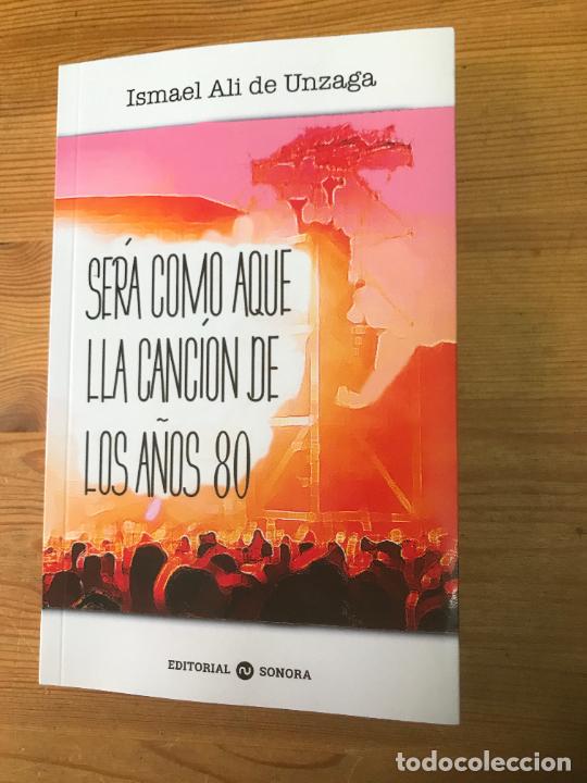 books: Ismael Ali de Unzaga - Ser&aacute; como aquella canci&oacute;n de los a&ntilde;os 80