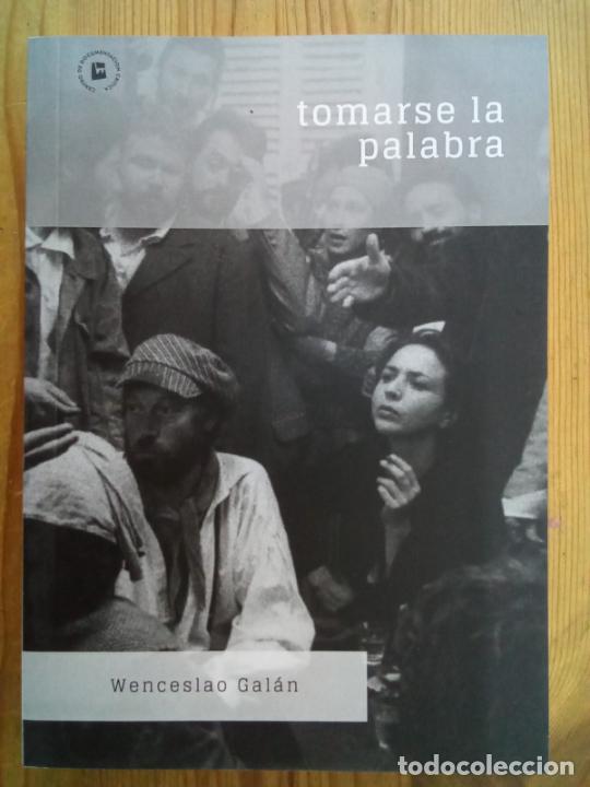 Libros: Wnceslao Gal&aacute;n - Tomarse la palabra - Foto 1