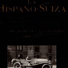 Libros: LA HISPANO-SUIZA. LOS ORÍGENES DE UNA LEYENDA 1899-1915 - POLO, EMILIO. Lote 382687909