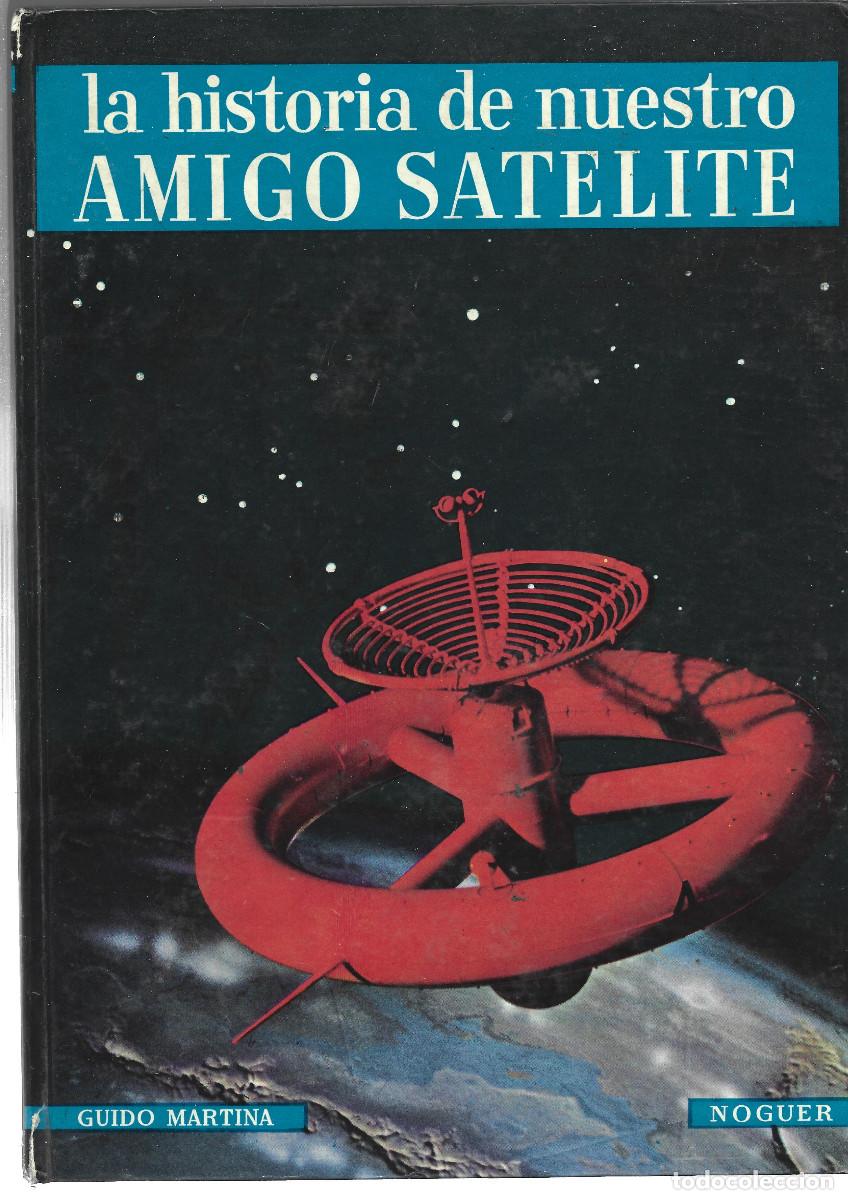 Libros: LA HISTORIA DE NUESTRO AMIGO SATELITE-GUIDO MARTINA