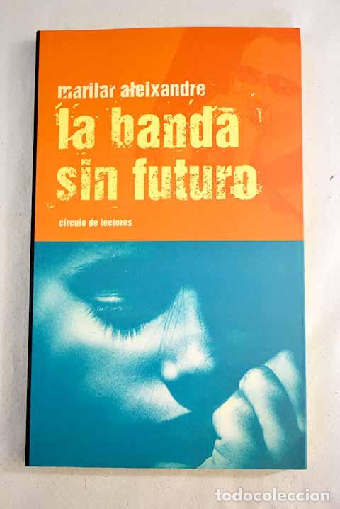 Libros: La banda sin futuro.- Aleixandre, Marilar - Foto 1