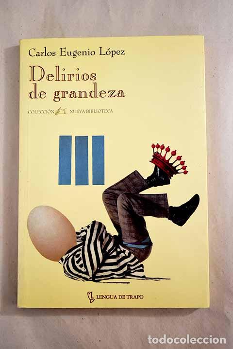 Libros: Delirios de grandeza.- L&oacute;pez, Carlos Eugenio - Foto 1