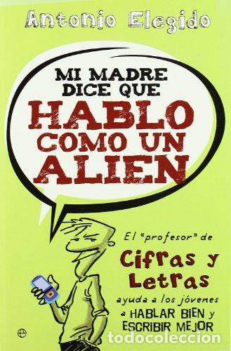 MI MADRE DICE QUE HABLO COMO UN ALIEN